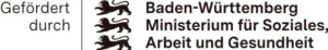 Gefördert durch BW Ministerium für Soziales, Arbeit und Gesundheit